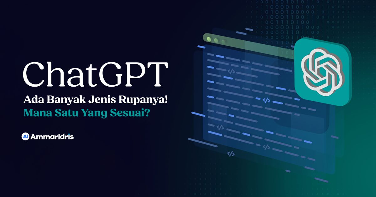 ChatGPT Ada Banyak Jenis Rupanya! Mana Satu Yang Sesuai?